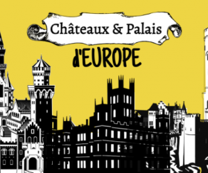 Châteaux & Palais d’Europe : des vestiges fascinants !